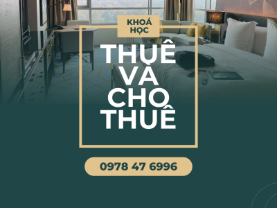 ĐẦU TƯ THUÊ & CHO THUÊ – XÂY DỰNG DÒNG TIỀN ỔN ĐỊNH (Elearning)